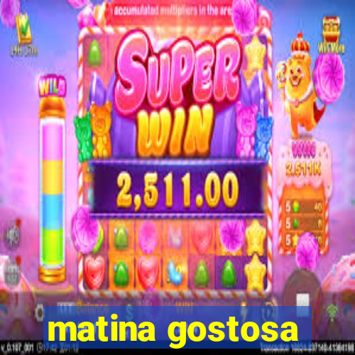 matina gostosa